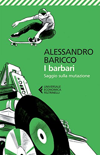 Baricco, la società civile e la gestione della mutazione (recensione de “I barbari”)