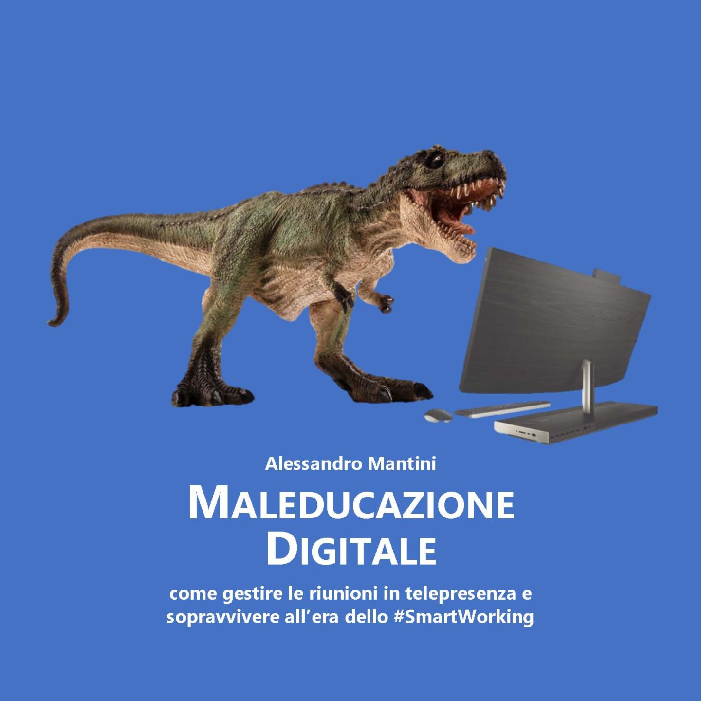 Maleducazione Digitale: come gestire le riunioni in telepresenza e sopravvivere all’era dello #SmartWorking